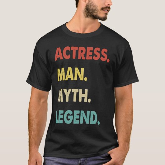 Actress Man Myth Legend T-Shirt (Vorderseite)