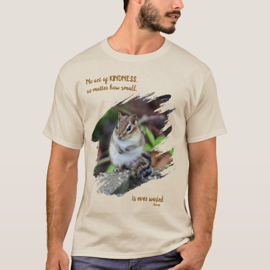 Acts Of Kindness Inspirational Quote Chipmunk T-Shirt (Vorderseite)