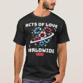 Acts Of Love Worldwide Compassion Peace Unity Bloo T-Shirt (Vorderseite)