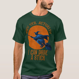 Actually Drive A Stick Witch Skeleton Celebrations T-Shirt