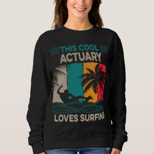Actuary Surfer Diese Coole Liebe Surfen Sweatshirt