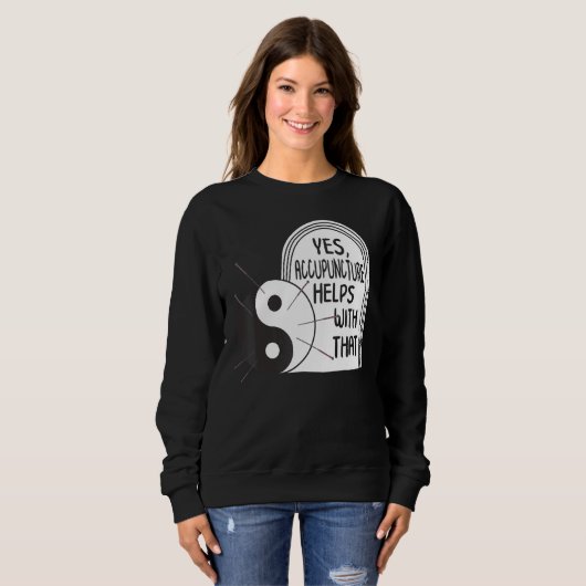 Acupuncture Helps With That Yin Yang Needle Therap Sweatshirt (Vorne ganz)