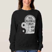 Acupuncture Helps With That Yin Yang Needle Therap Sweatshirt (Vorderseite)