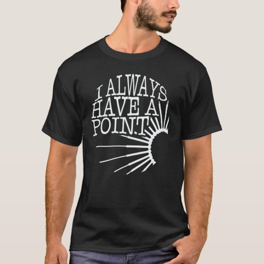 Acupuncture I Always Have A Point Needle Therapist T-Shirt (Vorderseite)