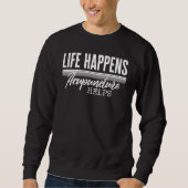 Acupuncture Life Happens Acupuncture Helps Needle  Sweatshirt (Vorderseite)