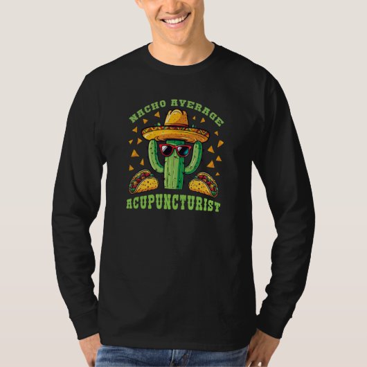 Acupuncture Nacho Average Acupuncturist Mexican Pu T-Shirt (Vorderseite)
