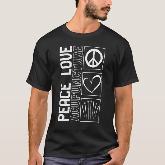 Acupuncture Peace Love Acupuncturist Needle Therap T-Shirt (Vorderseite)
