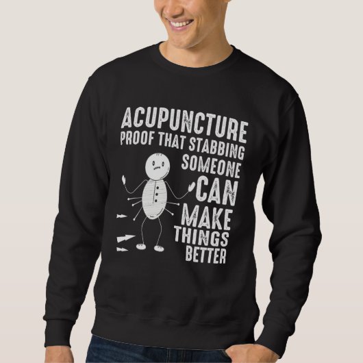 Acupuncture Stabbing Needles Expert Chinese Acupun Sweatshirt (Vorderseite)