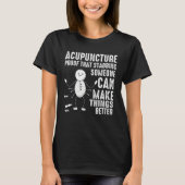 Acupuncture Stabbing Needles Expert Chinese Acupun T-Shirt (Vorderseite)