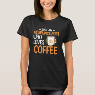 Acupuncturist Kaffeepunktur Nadel Experte Gr T-Shirt
