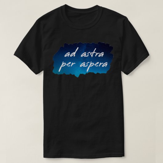 Ad Astra Per Aspera durch Widrigkeiten auf die Ste T-Shirt (Design vorne)