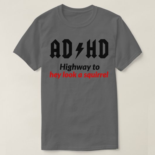 AD HD Highway zu Hey Schau eine Eichhörnchen Tasse T-Shirt (Design vorne)