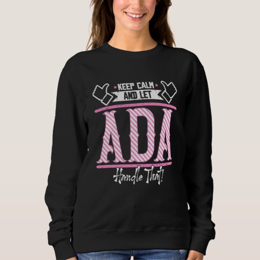 Ada Bleib ruhig und lass Ada das regeln Sweatshirt (Vorderseite)