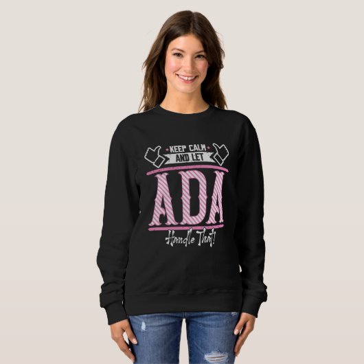Ada Keep Calm and let Ada Handle that Sweatshirt (Vorne ganz)