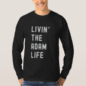 Adam Living the Adam Life Name Funny T-Shirt (Vorderseite)
