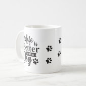 ADD Bild + Hunde Name, Das Leben ist besser mit ei Kaffeetasse (Vorderseite Links)