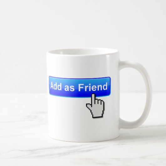 Add Friend Funny Mug Kaffeetasse (Rechts)