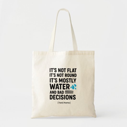 Add Text/Name Funny Tote Bag–Water & Bad Decisions Tragetasche (Vorne)
