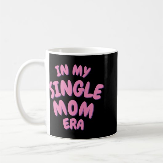 Add Word In My Single Mom Era T Shirt Kaffeetasse (Links)