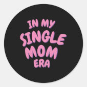 Add Word In My Single Mom Era T Shirt Runder Aufkleber (Vorderseite)