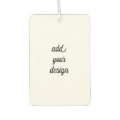 Add Your Design Autolufterfrischer (Vorderseite)