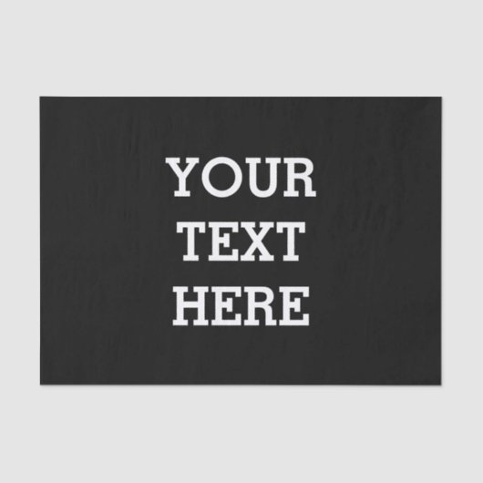 Add Your Own Custom Text Here Black and White Seidenpapier (Vorderseite)