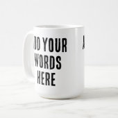 Add Your Words Here Custom Customized Personalized Kaffeetasse (Vorderseite Links)