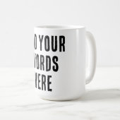 Add Your Words Here Custom Customized Personalized Kaffeetasse (VorderseiteRechts)