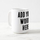 Add Your Words Here Custom Customized Personalized Kaffeetasse (Vorderseite Links)