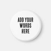 Add Your Words Here Custom Customized Personalized Magnet (Vorne)