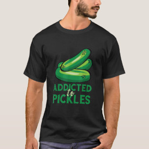 Addicdicted to Pickles Cucumber Pickle Vegetarian  T-Shirt