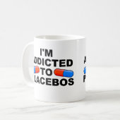 Addicdicted to Placebos Funny Mug oder Travel Mug Kaffeetasse (Vorderseite Links)