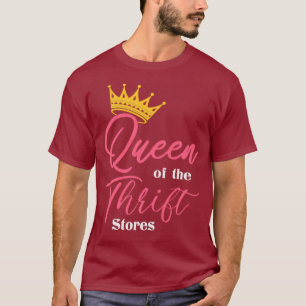 Addict-Geschenke der Königin des Thrift Thrift Sto T-Shirt