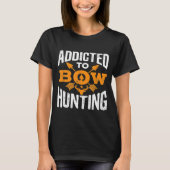 Addicted to Bow Jagd Coole Bogenschützen Arc T-Shirt (Vorderseite)