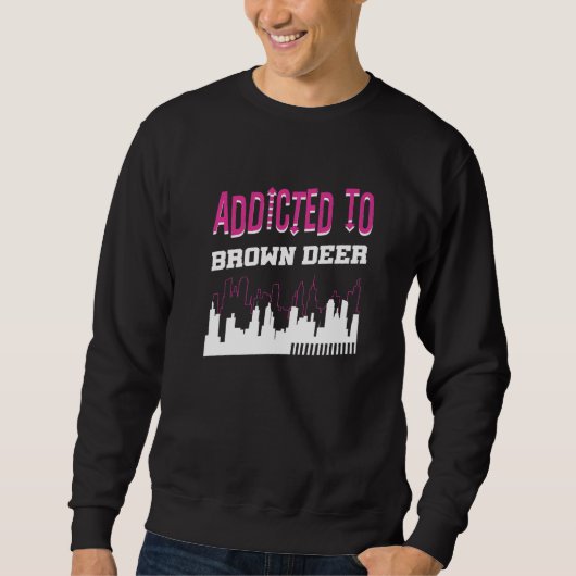 Addicted to Brown Hirsche Vacation Spaß Trip Wisco Sweatshirt (Vorderseite)