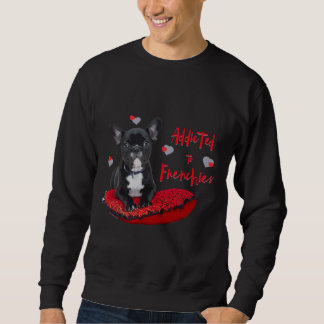 Addicted to French Bulldogs, besonders für Frenchi Sweatshirt
