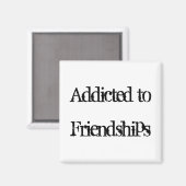 Addicted to Friendships Magnet (Vorderseite/Rückseite)