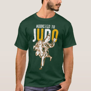 Addicted to Judo Martial Arts Judo T-Shirt