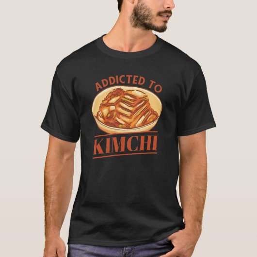 Addicted To Kimchi Korean Kimchi T-Shirt (Vorderseite)