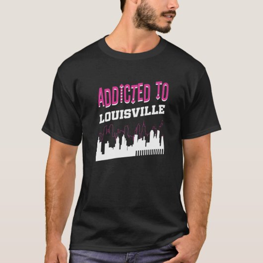 Addicted To Louisville Vacation Humor Trip Kentuc T-Shirt (Vorderseite)