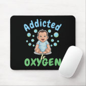Addicted To Oxygen Baby Funny Bubbles Quote Gift  Mousepad (Mit Mouse)