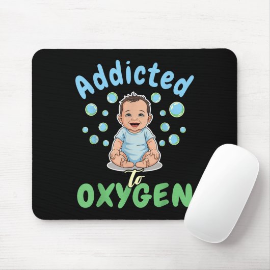 Addicted To Oxygen Baby Funny Bubbles Quote Gift  Mousepad (Mit Mouse)