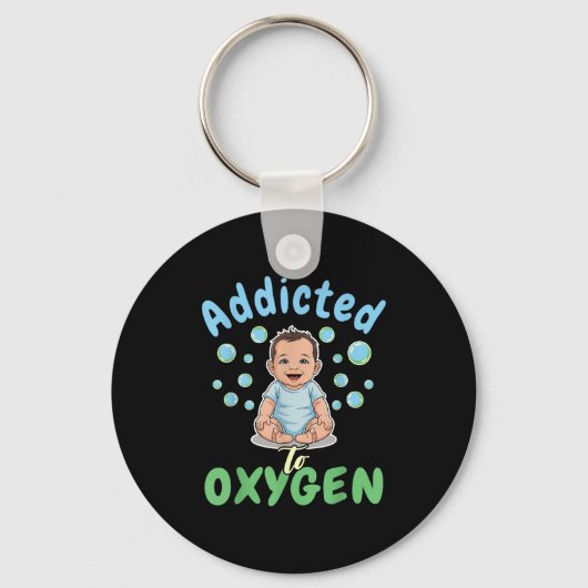 Addicted To Oxygen Baby Funny Bubbles Quote Gift  Schlüsselanhänger (Vorderseite)