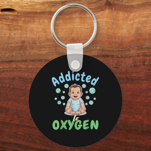 Addicted To Oxygen Baby Funny Bubbles Quote Gift Schlüsselanhänger (Vorderseite)
