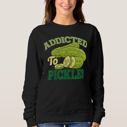 Addicted To Pickles Cucumber Pickle  Vegetarian Pi Sweatshirt (Vorderseite)