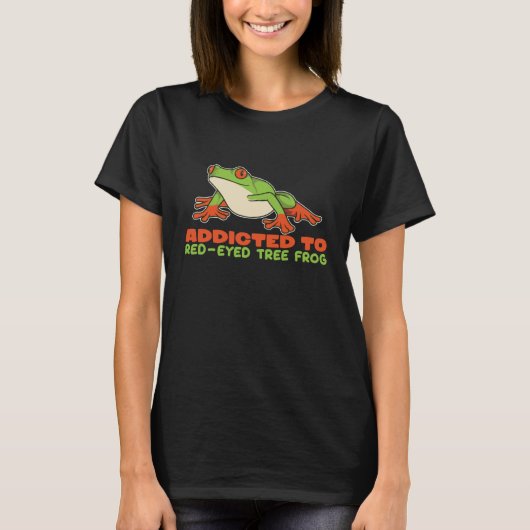 Addicted To Red Eyed Tree Frogs Agalychnis Callidr T-Shirt (Vorderseite)