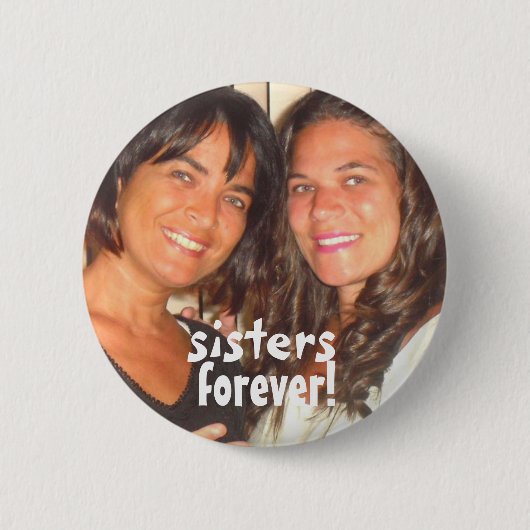 Addieren Sie Ihre Foto-niedlichen Schwestern für Button (Vorderseite)