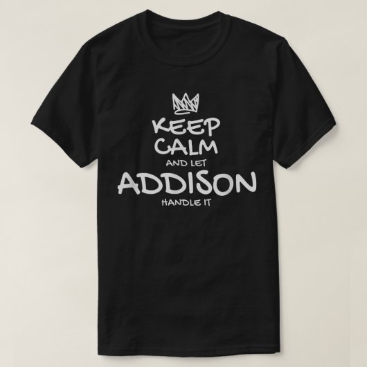 Addison Keep Calm Personalized Name Sarcastic Frie T-Shirt (Design vorne)