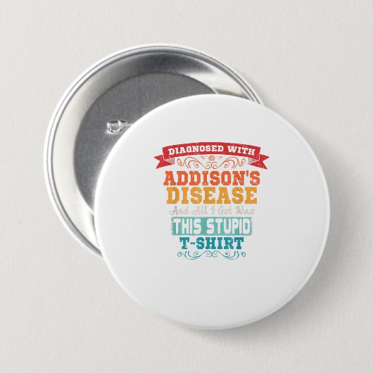 Addisons Disease T Shirt Funny Awareness Geschenk Button (Vorne & Hinten)