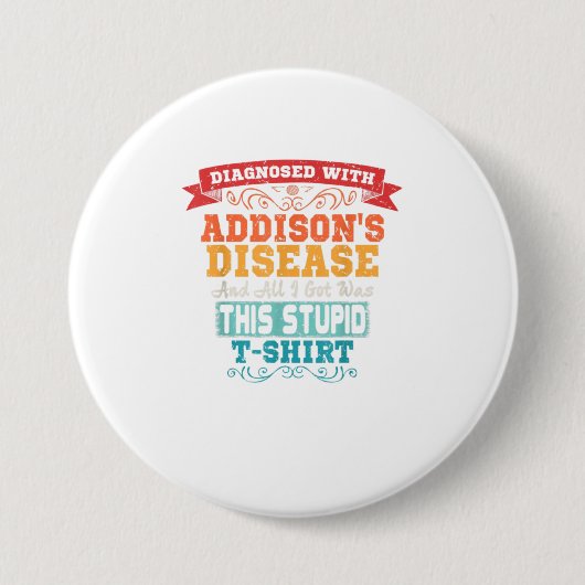 Addisons Disease T Shirt Funny Awareness Geschenk Button (Vorderseite)